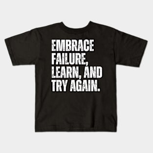 Inspirational and Motivational Quotes for Success - Embrace Failure, Learn, and Try Again Kids T-Shirt